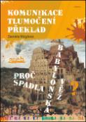 Kniha: Komunikace Tlumočení Překlad - aneb Proč spadla Babylonská věž - Daniela Müglová