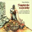 Kniha: Templárske rozprávky - o rytieroch, súbojoch, brodoch i pokladoch, cti a sláve z čias stredoveku - Peter Kubica