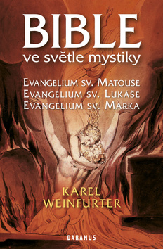 Kniha: Bible ve světle mystiky 2 - Evagelium sv. Matouše, Evagelium sv. Lukáše, Evagelium sv. Marka - Karel Weinfurter