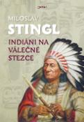 Kniha: Indiáni na válečné stezce - Miloslav Stingl