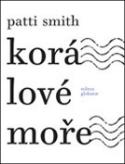 Kniha: Korálové moře - Patti Smith
