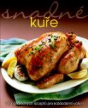 Kniha: Snadné kuře - 100 nenáročných receptů pro každodenní vaření - Kolektiv autorů