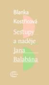 Kniha: Sestupy a naděje Jana Balabána - Blanka Kostřicová