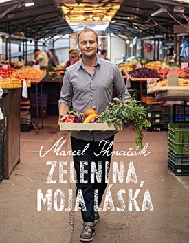 Kniha: Zelenina, moja láska - Marcel Ihnačák