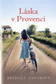 Kniha: Láska v Provenci - The Provence Cure for the Brokenhearted - Bridget Asherová