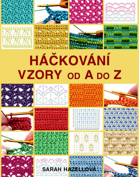 Kniha: Háčkování Vzory od A do Z - Sarah Hazellová