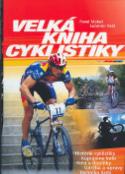 Kniha: Velká kniha cyklistiky - Historie cyklistiky - Pavel Makeš, Luboš Král