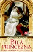 Kniha: Bílá princezna - Nevěsta pro budoucího krále - Oldřiška Ciprová