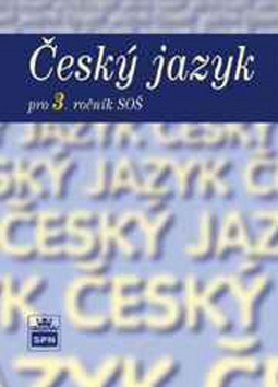 Kniha: Český jazyk pro 3. ročník SOŠ - Marie Čechová
