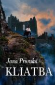 Kniha: Kliatba - 1. vydanie - Jana Pronská