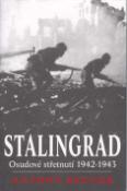 Kniha: Stalingrad - Osudové střetnutí 1942 - 1943 - Antony Beevor