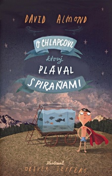 Kniha: O chlapcovi, ktorý plával s piraňami - David Almond