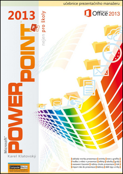 Kniha: PowerPoint 2013 nejen pro školy - Karel Klatovský