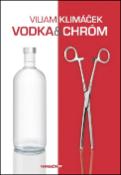 Kniha: Vodka a chróm - Viliam Klimáček