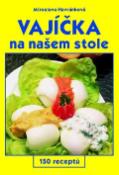 Kniha: Vajíčka na našem stole - 150 receptů - Miroslava Havránková