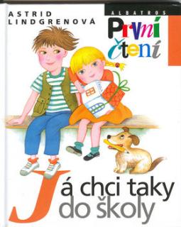Kniha: Já chci taky do školy - Astrid Lindgrenová, Marie Tichá