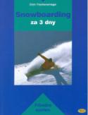 Kniha: Snowboarding za 3 dny - Průvodce sportem - Erich Frischenschlager