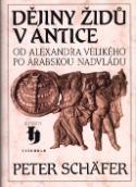 Kniha: Dějiny Židů v antice - Od Alexandra Velikého po arabskou nadvládu - Petr Schäfer