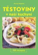 Kniha: Těstoviny v naší kuchyni - Zorka Vainová