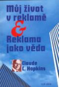 Kniha: Můj život v reklamě - Reklama jako věda - Claude C. Hopkins