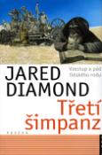 Kniha: Třetí šimpanz - Vzestup a pád lidského rodu - Jared Diamond