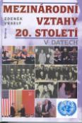 Kniha: Mezinárodní vztahy 20.století - v datech - Zdeněk Veselý