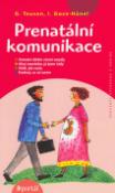Kniha: Prenatální komunikace - Průvodce výchovou v rodině - Gertrud Teusen, Iris Goze-Hänel