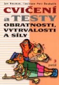 Kniha: Cvičení a testy obratnosti,vytrvalosti a síly - Jan Neuman