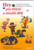 Kniha: Hry pro tříleté a mladší děti - Náměty pro všední i mimořádné dny v mateřské škole - Almuth Bartl, Cornelia Nitsch