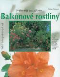 Kniha: Balkónové rostliny  Nejkrásnější jsou za květu... - Velká kniha praktických rad - Halina Heitzová, neuvedené