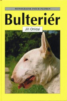 Kniha: Bulteriér - Jiří Ohlídal