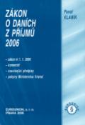 Kniha: Zákon o daních z příjmů 2006 - zákon k 1. 1. 2006, komentář, související předpisy - Pavel Klabík