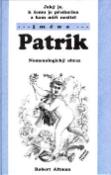 Kniha: Jaký je, k čemu je předurčen a kam míří nositel jména Patrik - Nomenologický obraz - Robert Altman