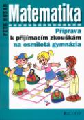 Kniha: Matematika Příprava k přijímacím zkouškám na osmiletá gymnázia - Petr Husar