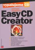 Kniha: Vypalujeme CD pomocí programu Easy CD Creator - Základní pojmy vypalování CD, jak nainstalovat a upgradovat Easy CD Creator... - Petr Broža