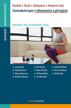 Kniha: Farmakoterapie v těhotenství a v době kojení - Jan Vachek; Vladimír Tesař; Oskar Zakiyanov