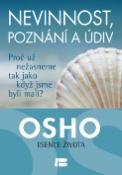 Kniha: Nevinnost, poznání a údiv - Proč už nežasneme, jako když jsme byli malí? - Osho