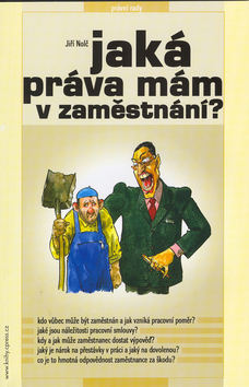 Kniha: Jaká práva mám v zaměstnání? - Kdo vůbec může být zaměstnán a jak vzniká pracovní poměr?... - Jiří Nolč