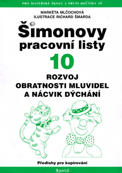 Kniha: Šimonovy pracovní listy 10 - Rozvoj obratnosti mluvidel a nácvik dýchání - Richard Šmarda, Markéta Mlčochová