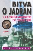 Kniha: Bitva o Jadran - C.a K.váleč.námořnictvo za 1.s - Jiří Novák