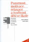 Kniha: Pozornost,motivace,relaxace - a tvořivost dětí ve škole - Irena Lokšová, Jozef Lokša