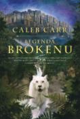 Kniha: Legenda Brokenu - Caleb Carr