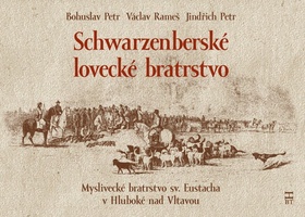 Kniha: Schwarzenberské lovecké bratrstvo - Bohuslav Petr; Václav Rameš; Jindřich Petr