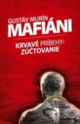 Kniha: Mafiáni - Krvavé príbehy: Zúčtovanie - Gustáv Murín