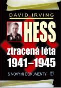 Kniha: Hess, ztracená léta 1941-1945 - S novými dokumenty - David Irving