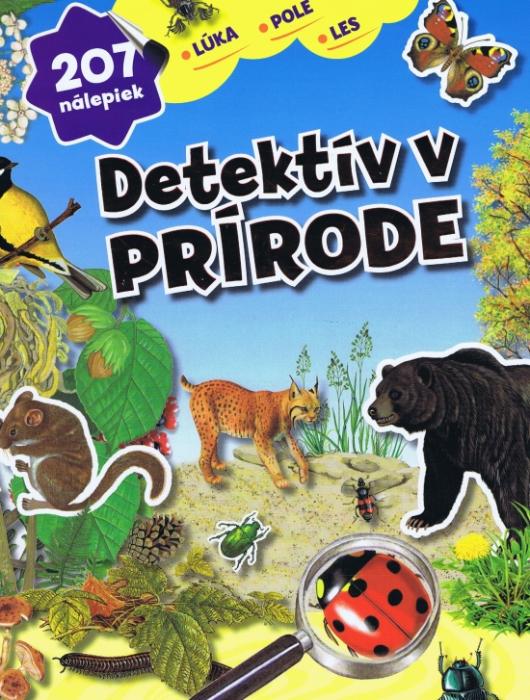Kniha: Detektív v prírode - 207 nálepiek - lúka · pole · les - autor neuvedený
