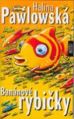 Kniha: Banánové rybičky - Halina Pawlowská, Pavel Šťastný