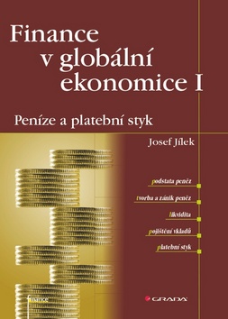Kniha: Finance v globální ekonomice I - Peníze a platební styk - Josef Jílek