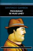 Kniha: Prohrávat se musí umět - Santiago Gamboa