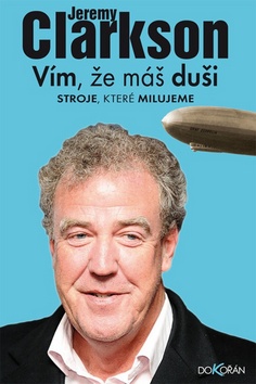 Kniha: Vím, že máš duši. Stroje, které milujeme - Jeremy Clarkson